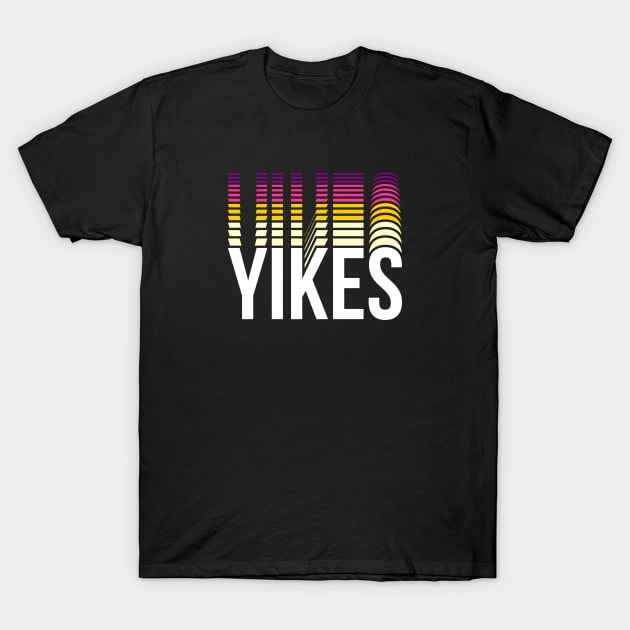 yikes T-Shirt by sober artwerk